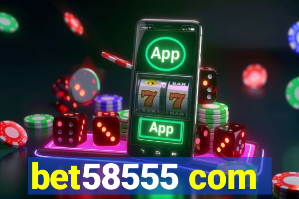 bet58555 com